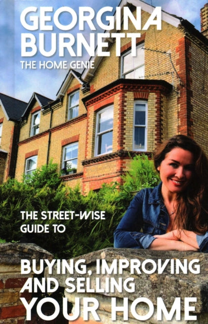 Book cover of: Street-wise Guide to Buying, Improving and Selling Your Home. By: Georgina Burnett