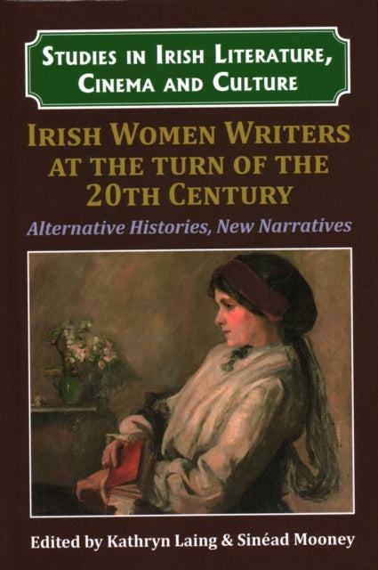 Book cover of: Irish Women Writers at the Turn of the Twentieth Century. By: Kathryn Laing