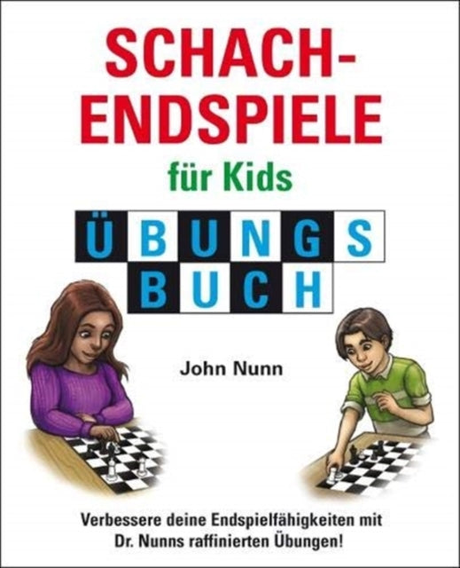 Book cover of: Schachendspiele fur Kids Ubungsbuch. By: John NUNN