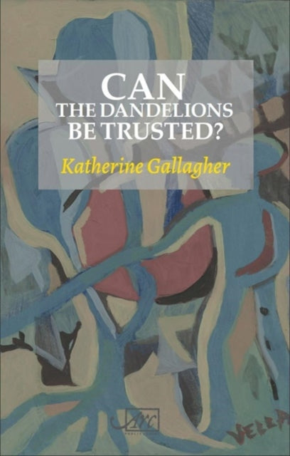 Book cover of: Can the Dandelions be Trusted?. By: Katherine Gallagher