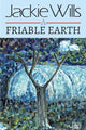 Book cover of: Friable Earth. By: WILLS