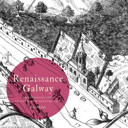 Book cover of: Renaissance Galway. By: Walsh