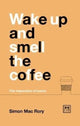 Book cover of: Wake Up And Smell The Coffee. By: Simon Mac Rory
