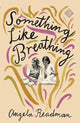 Book cover of: Something Like Breathing. By: Angela Readman