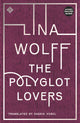 Book cover of: Polyglot Lovers. By: Lina Wolff