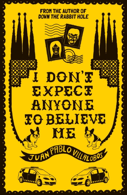 Book cover of: I Don't Expect Anyone to Believe Me. By: Juan Pablo Villalobos