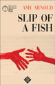 Book cover of: Slip of a Fish. By: Amy Arnold