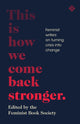 Book cover of: This Is How We Come Back Stronger. By: Feminist Book Society