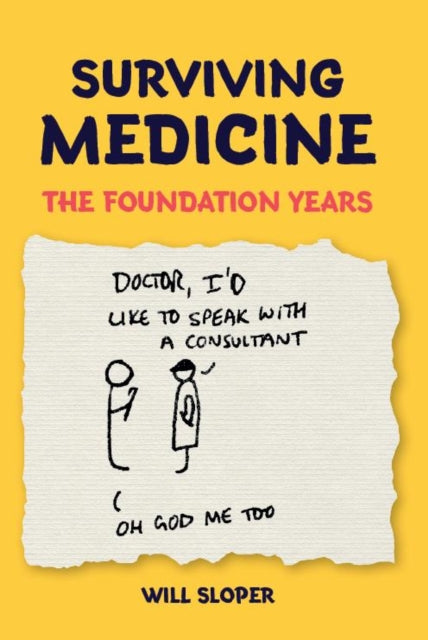 Book cover of: Surviving Medicine: The Foundation Years. By: Will Sloper