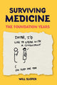 Book cover of: Surviving Medicine: The Foundation Years. By: Will Sloper