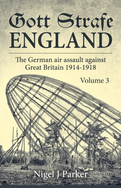 Book cover of: Gott Strafe England: The German Air Assault against Great Britain 1914–1918. By: Nigel Parker