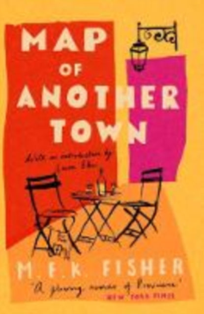 Book cover of: Map of Another Town. By: M. F. K. Fisher
