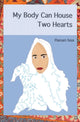 Book cover of: My Body Can House Two Hearts. By: ISSA