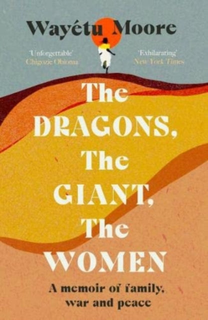 Book cover of: Dragons, the Giant, the Women. By: Wayetu Moore