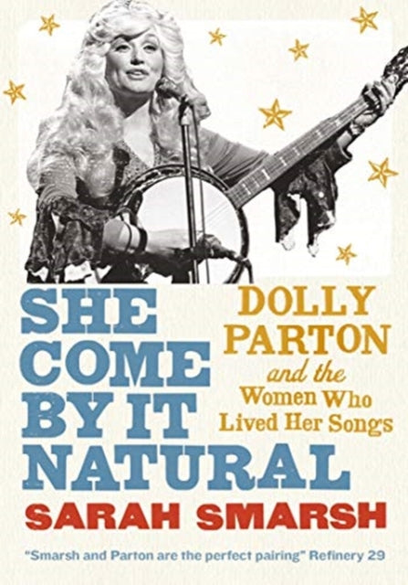 Book cover of: She Come By It Natural. By: Sarah Smarsh