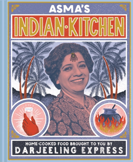 Asma's Indian Kitchen, Home-cooked food brought to you by Darjeeling Express 9781911595687 Asma Khan