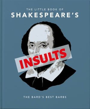 Little Book of Shakespeare's Insults, Biting Barbs and Poisonous Put-Downs