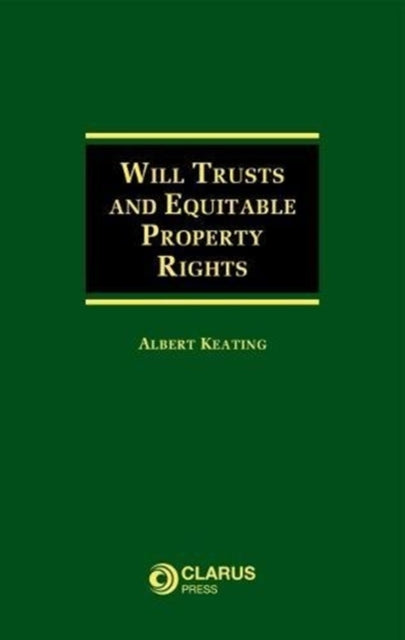 Book cover of: Will Trusts and Equitable Property Rights. By: Albert Keating