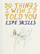 Book cover of: 50 Things I Wish I'd Told You. By: Polly Powell