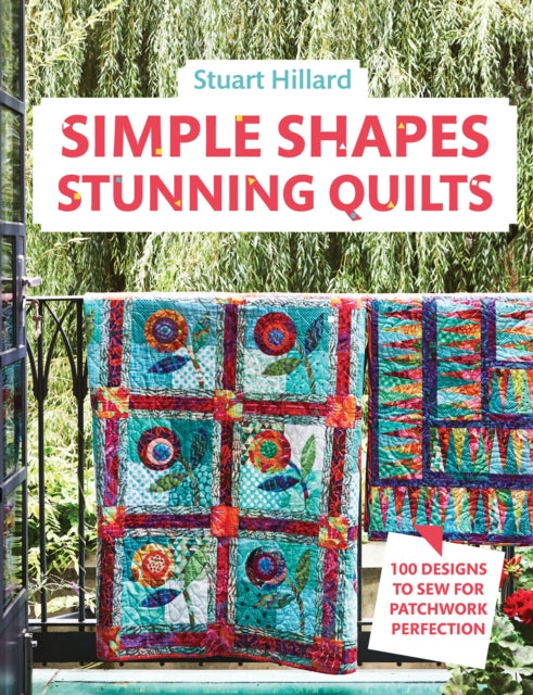Book cover of: Simple Shapes Stunning Quilts. By: Stuart Hillard