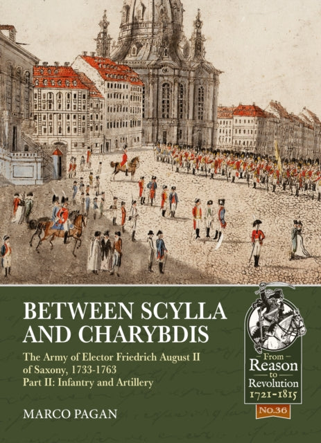 Between Scylla and Charybdis - The Army of Elector Frederich August II of Saxony, 1733-1763