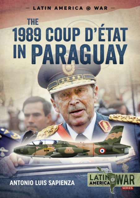Book cover of: The 1989 Coup d'Etat in Paraguay. By: Antonio Luis Sapienza