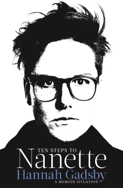 Book cover of: Ten Steps to Nanette. By: Hannah Gadsby