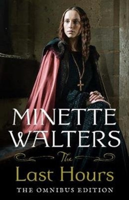 Book cover of: Last Hours: The Complete Omnibus Edition. By: Minette Walters