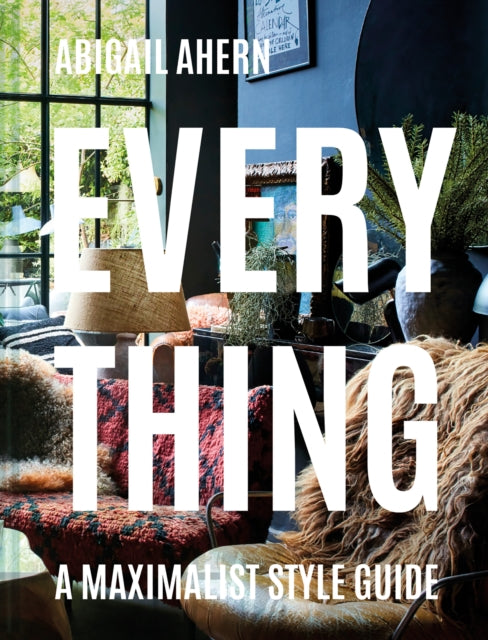 Everything, A Maximalist Style Guide 9781911641117 Abigail Ahern