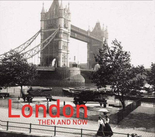 Book cover of: London Then and Now®. By: Diane Burstein