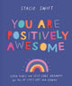 Book cover of: You Are Positively Awesome. By: Stacie Swift