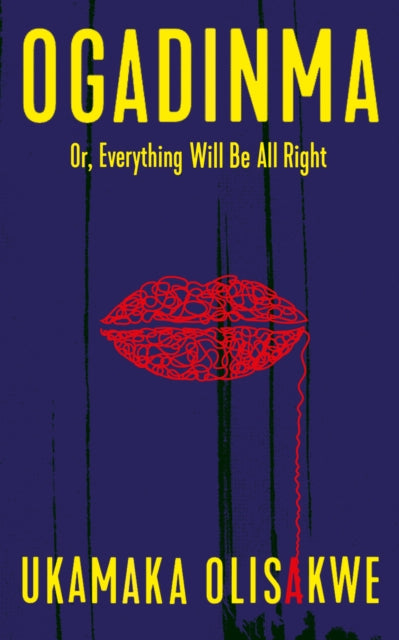 Book cover of: Ogadinma Or, Everything Will Be All Right. By: Ukamaka Olisakwe MFA