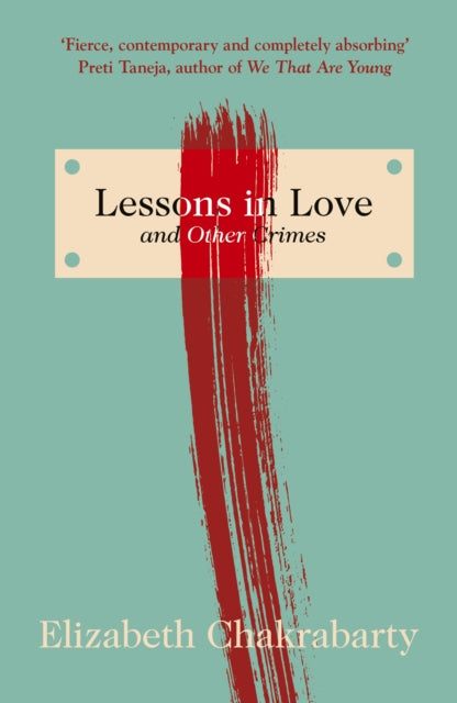 Book cover of: Lessons in Love and Other Crimes. By: Elizabeth Chakrabarty PhD