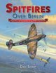 Book cover of: Spitfires Over Berlin. By: Dan Sharp