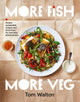 Book cover of: More Fish, More Veg. By: Tom Walton