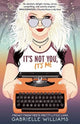 Book cover of: It's Not You, It's Me. By: Gabrielle Williams