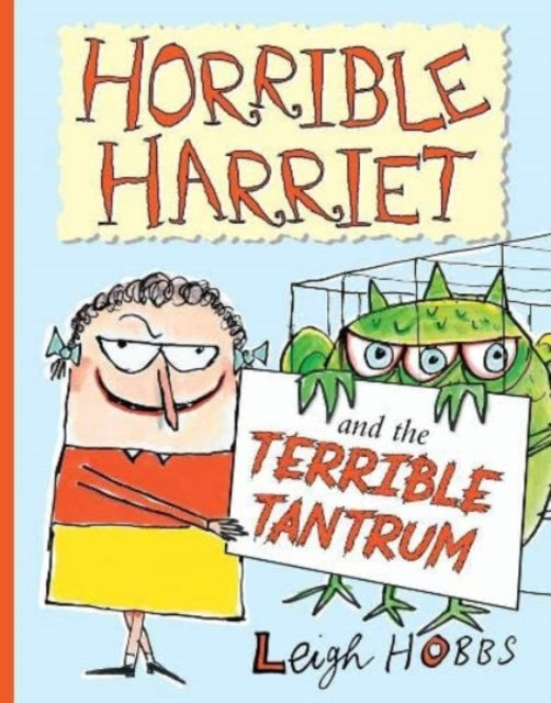 Book cover of: Horrible Harriet and the Terrible Tantrum. By: Leigh Hobbs
