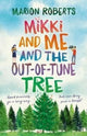 Book cover of: Mikki and Me and the Out-of-Tune Tree. By: Marion Roberts