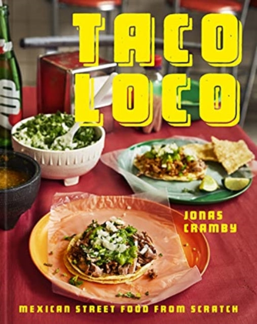 Taco Loco, Mexican Street Food from Scratch 9781911682172 Jonas Cramby