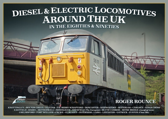 Book cover of: Diesel and Electric Locomotives around the UK in the 80s and 90s. By: Roger Rounce