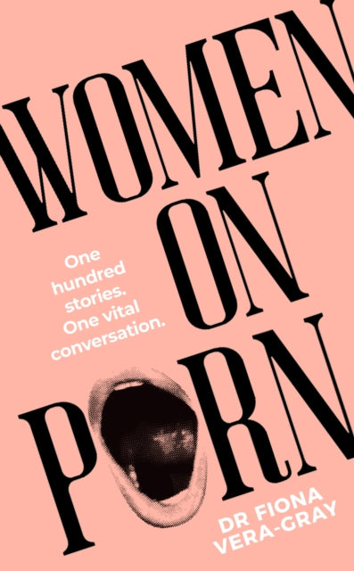 Women on Porn, One hundred stories. One vital conversation 9781911709435 Fiona Vera-Gray