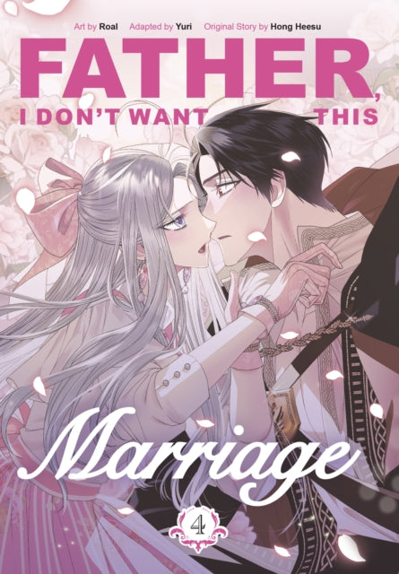 Father, I Don't Want This Marriage, Vol. 4 9781911720133 Hong Heesu