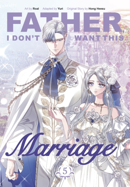 Father, I Don't Want This Marriage, Vol. 5 9781911720140 Hong Heesu
