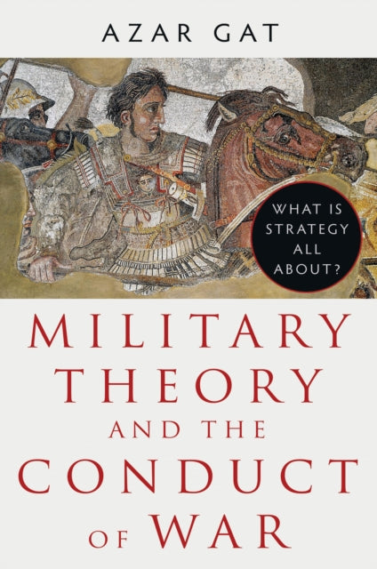 Book cover of: Military Theory and the Conduct of War. By: Azar Gat