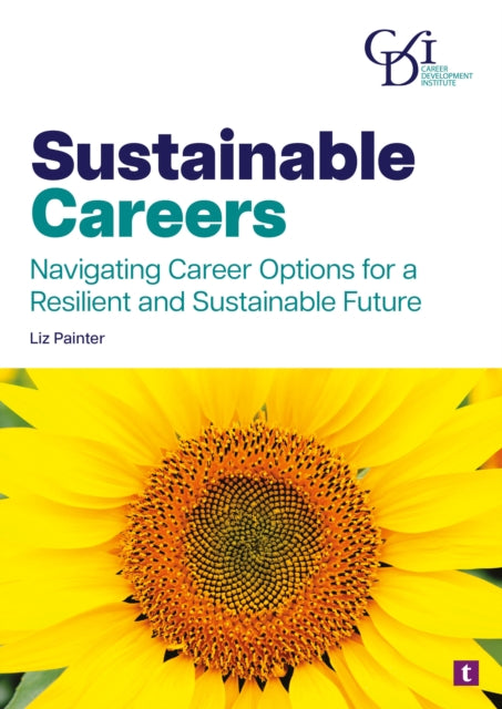 Sustainable Careers, Navigating Career Options for a Resilient and Sustainable Future 9781911724537 Liz Painter
