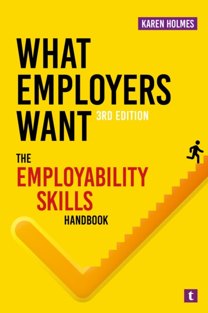 What Employers Want, The Employability Skills Handbook 9781911724575 HOLMES, KAREN
