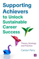 Book cover of: SUPPORTING ACHIEVERS TO UNLOCK CAREER. By: PARRY, CAROLYN