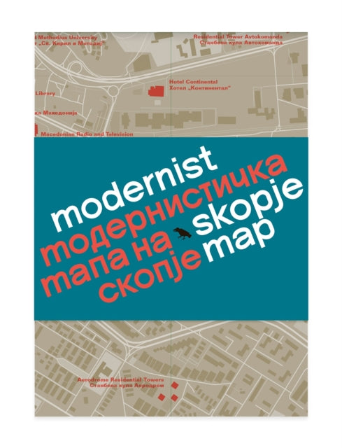 Book cover of: Modernist Skopje Map. By: Ljuba Slavkovic
