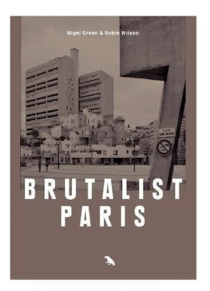 Brutalist Paris, Post-War Brutalist Architecture in Paris and Environs