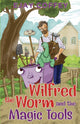 Book cover of: Wilfred the Worm and the Magic Tools. By: Ejay Coffey